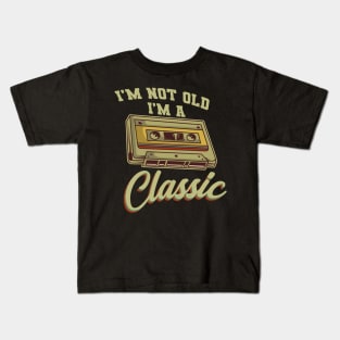 I'm Not Old I'm A Classic Cassette Gift Kids T-Shirt